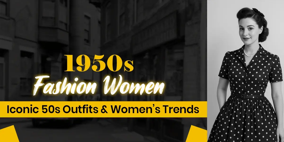1950s Fashion Women: Iconic 50s Outfits & Women’s Trends